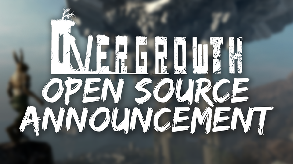 Overgrowth Open Source Announcement