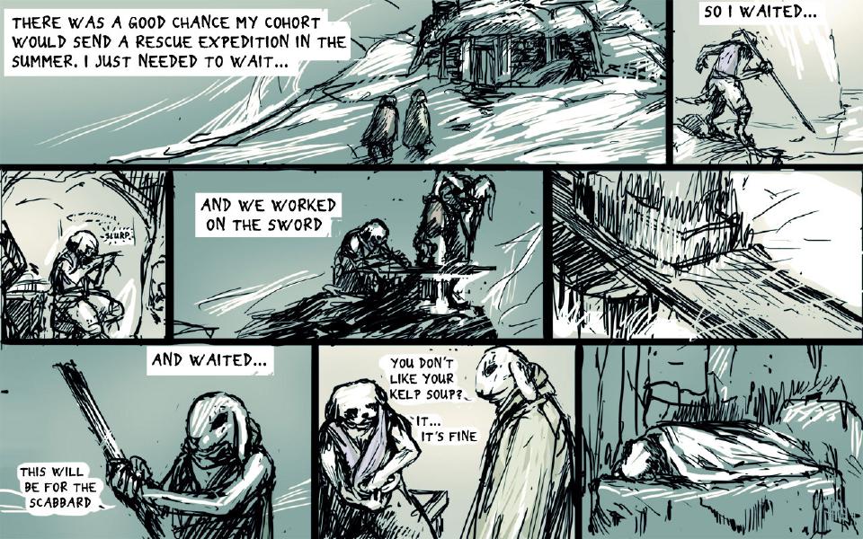 Panel 1. Two cloaked figures walk through snow toward a thatched hut. Caption: "There was a good chance my cohort would send a rescue expedition in the summer. I just needed to wait..." Panel 2. The dog, cloaked and carrying a spear, strides off. Caption: "So I waited..." Panel 3. A hooded figure sits eating from a bowl. Sound: "Slurp." Panel 4. At the forge, one figure sits working on a blade at the anvil while the other stands over it. Caption: "And we worked on the sword" Panel 5. A snow-covered slope with dark ridge lines; no one is visible. Panel 6. The hooded rabbit grips a long wooden shaft in both fists. Caption: "And waited..." The hooded rabbit: "This will be for the scabbard" Panel 7. The dog sits, looking at his hands; the hooded rabbit stands over him. The hooded rabbit: "You don't like your kelp soup?" The dog: "It... it's fine" Panel 8. A figure lies asleep wrapped in a blanket.