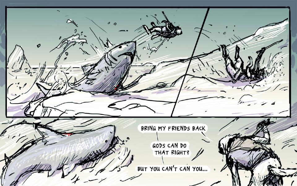 Panel 1. A white shark leaps from the snow-white sea as the dog, spear in hand, is flung through the air. Panel 2. The dog crashes down into the white waves, still gripping the spear. Panel 3. The wounded shark lies in the waves, bleeding from its back, while the dog bends over beside it. The dog: "Bring my friends back" The dog: "Gods can do that right?" The dog: "But you can't can you..."