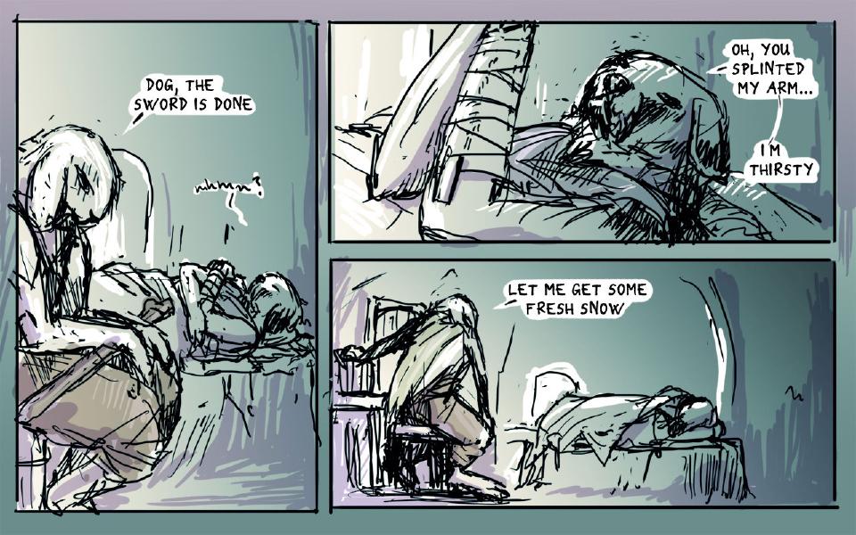 Panel 1. The hooded rabbit sits beside the bed of the dog, whose arm is bound in a splint. The hooded rabbit: "Dog, the sword is done" The injured dog: "Mmmn?" Panel 2. The dog, propped up in bed beside the bound splint, wakes. The injured dog: "Oh, you splinted my arm..." The injured dog: "I'm thirsty" Panel 3. The rabbit sits hunched on a stool near the bed where the dog lies. The hooded rabbit: "Let me get some fresh snow"