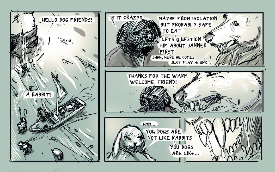 Panel 1. Seen from above, the hooded rabbit calls from the cliff top at upper left to a sailboat and armed dogs by the water. The hooded rabbit: "Hello dog friends!" One of the dogs: "A rabbit?" Panel 2. Two dogs confer: the dark-furred dog at left, the big pale dog leaning in at right. The dark-furred dog: "Is it crazy?" The big pale dog: "Maybe from isolation but probably safe to eat" The big pale dog: "Lets question him about Janner first" The big pale dog: "Shhh, here he comes" The big pale dog: "Just play along..." Panel 3. The big pale dog leans in close beside the dark-furred dog, jaws open. The big pale dog: "Thanks for the warm welcome, friend!" Panel 4. The rabbit, looking wary, speaks. The hooded rabbit: "Hmm..." The hooded rabbit: "You dogs are not like rabbits" The hooded rabbit: "You dogs are like..." Panel 5. Close on the pale dog's open jaws, long teeth dripping.