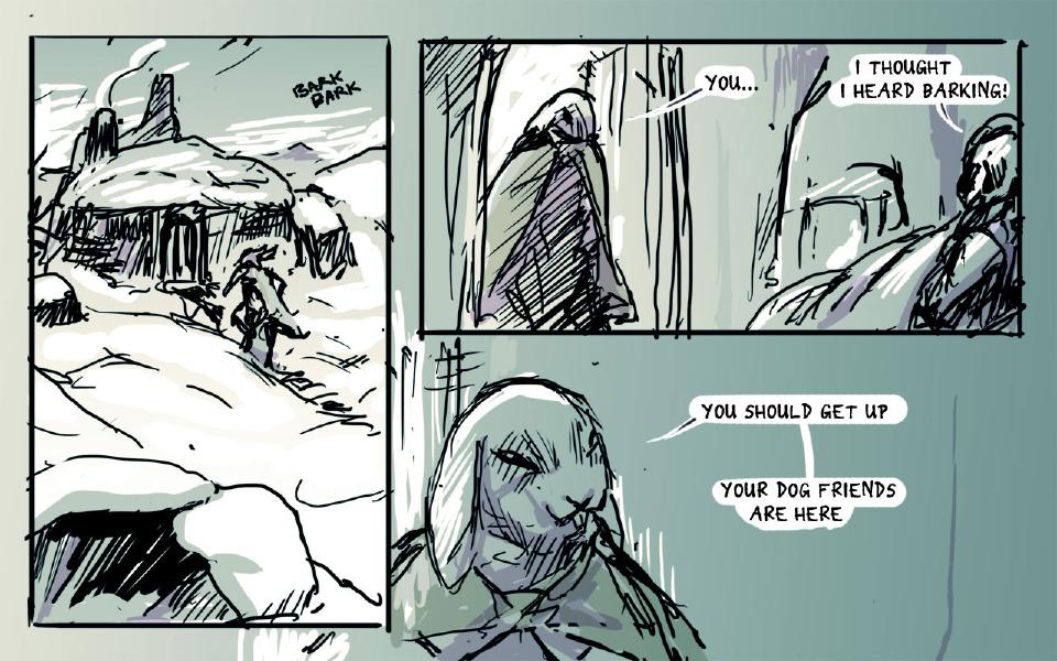 Panel 1. A figure walks up a snowy slope toward a snow-covered stone hut as barking sounds nearby. Sound: "Bark bark" Panel 2. A hooded, cloaked figure stands in the hut doorway; the injured dog lies in bed at the right. The hooded rabbit: "You..." The injured dog: "I thought I heard barking!" Panel 3. Close on the hooded rabbit's face. The hooded rabbit: "You should get up" The hooded rabbit: "Your dog friends are here"