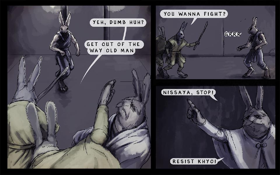 Panel 1. Nissaya stands clenching his fists at the back while two intruders in the foreground shove the Master aside. One of the intruders in the foreground: "Yeh, dumb huh?" One of the intruders in the foreground: "Get out of the way old man" Panel 2. The intruder with the stick faces Nissaya, who stands with fists clenched. The intruder holding the stick: "You wanna fight?" Sound: "Grrr" Panel 3. Close-up of the Master raising a hand toward Nissaya. The Master: "Nissaya, stop!" The Master: "Resist Khyo!"