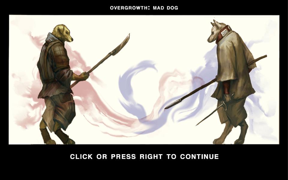Title card. A yellow dog in armor holding a bladed polearm and a white wolf in a red collar holding a spear face each other across swirls of red and blue paint. Caption: "Overgrowth: mad dog" Sign: "Click or press right to continue"