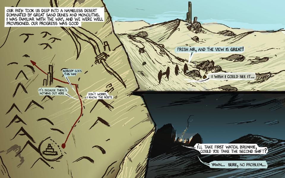 Panel 1. A hand-drawn map shows a red route winding up from a pyramid at the bottom through mountains and monoliths. Caption: "Our path took us deep into a nameless desert dominated by great sand dunes and monoliths. I was familiar with the way, and we were well provisioned. Our progress was good" Brummie: "Nobody goes this way" Chase: "It's because there's nothing out here" Janner: "Don't worry, I know the route" Panel 2. A line of tiny silhouetted travelers climbs a sunlit dune toward distant monoliths. Brummie: "Fresh air, and the view is great!" Taff: "I wish I could see it..." Panel 3. At night, tiny figures sit around a campfire under a rocky overhang. Janner: "I'll take first watch. Brummie, could you take the second shift?" Brummie: "Yawn... Sure, no problem..."